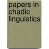 Papers in chadic linguistics by Paul Newman