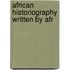 African historiography written by afr