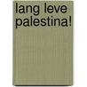 Lang leve Palestina! by H. Kuitert
