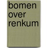 Bomen over Renkum door P. Burgsteyn Czn