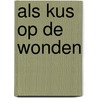 Als kus op de wonden by A. Leenders