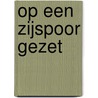 Op een zijspoor gezet by h.R. Brouwers