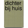 Dichter bij huis by Ronald M. Offerman