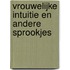 Vrouwelijke intuitie en andere sprookjes