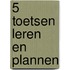 5 Toetsen leren en plannen