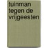 Tuinman tegen de vrijgeesten
