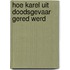 Hoe Karel uit doodsgevaar gered werd