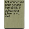 Het wonder van Gods genade verheerlijkt in Achgameta Johanna v.d. Stelt by G.D. Stelt