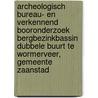 Archeologisch bureau- en verkennend booronderzoek bergbezinkbassin Dubbele Buurt te Wormerveer, gemeente Zaanstad by M. Spanjer