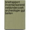 Briefrapport Inventariserend Veldonderzoek Archeologie GGZ Beilen door W.A. Ytsma