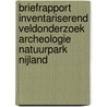 Briefrapport Inventariserend Veldonderzoek archeologie Natuurpark Nijland door W.A. Ytsma