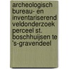 Archeologisch Bureau- en Inventariserend Veldonderzoek perceel St. Boschhuijsen te 's-Gravendeel door K. Wink