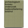 Archeologisch bureau onderzoek kadeverbetering Botshol by A.J. Brokke