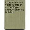 Inventariserend Veldonderzoek Archeologie Kadeverbetering Botshol door E.N. Akkerman