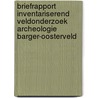 Briefrapport Inventariserend Veldonderzoek archeologie Barger-Oosterveld by E.N. Akkerman
