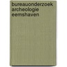 Bureauonderzoek Archeologie Eemshaven door E.W. Brouwer