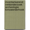 Inventariserend Veldonderzoek Archeologie Kimswerderhoek door E.W. Brouwer