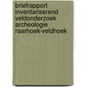 Briefrapport Inventariserend Veldonderzoek Archeologie Raarhoek-Veldhoek door E.W. Brouwer