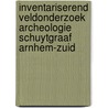 Inventariserend Veldonderzoek archeologie Schuytgraaf Arnhem-Zuid door E.N. Akkerman