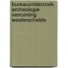 Bureauonderzoek archeologie Verruiming Westerschelde door E.W. Brouwer