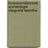 Bureauonderzoek archeologie Vliegveld Twenthe door E.W. Brouwer