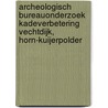 Archeologisch bureauonderzoek kadeverbetering Vechtdijk, Horn-Kuijerpolder door K. Wink