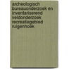 Archeologisch Bureauonderzoek en inventariserend veldonderzoek recreatiegebied Ruigenhoek door A.J. Brokke