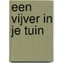 Een vijver in je tuin