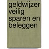 Geldwijzer veilig sparen en beleggen by F. Deceunynck