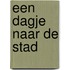 Een dagje naar de stad