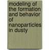 Modeling of the formation and behavior of nanoparticles in dusty by K. de Bleecker