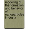 Modeling of the formation and behavior of nanoparticles in dusty door K. de Bleecker