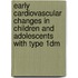 Early cardiovascular changes in children and adolescents with type 1dm