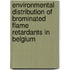 Environmental distribution of brominated flame retardants in Belgium