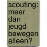 Scouting: meer dan jeugd bewegen alleen? by W. Ottoy