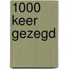 1000 Keer gezegd door A. Leysen