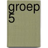 Groep 5 by J. Snijders