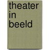 Theater in beeld door S. Breimer