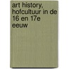 ART History, Hofcultuur in de 16 en 17e eeuw door R. Catz