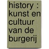 History : Kunst en cultuur van de Burgerij door R. Catz