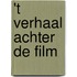 't Verhaal achter de film