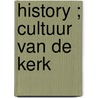 History ; cultuur van de kerk door Onbekend