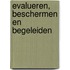 Evalueren, beschermen en begeleiden