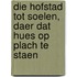 Die hofstad tot Soelen, daer dat hues op plach te staen