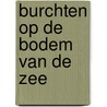 Burchten op de bodem van de zee by P.C. de Boer