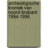 Archeologische kroniek van Noord-Brabant 1994-1996