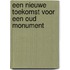 Een nieuwe toekomst voor een oud monument