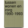 Tussen wonen en zorg 1990-1993 by Singelenberg
