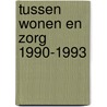 Tussen wonen en zorg 1990-1993 door Singelenberg