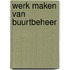 Werk maken van buurtbeheer